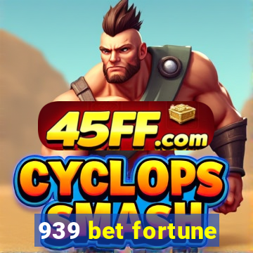 939 bet fortune